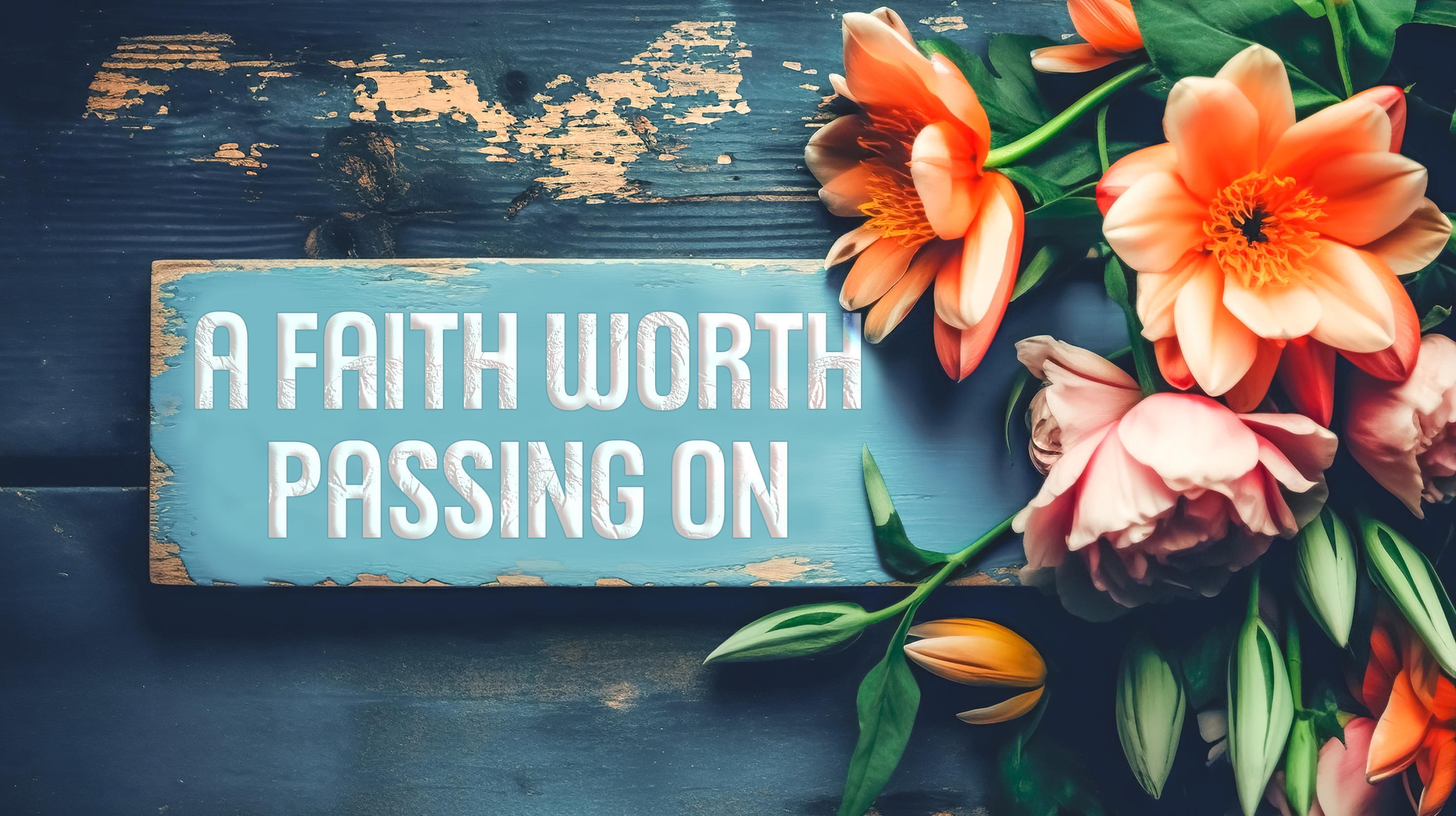 A Faith Worth Passing On