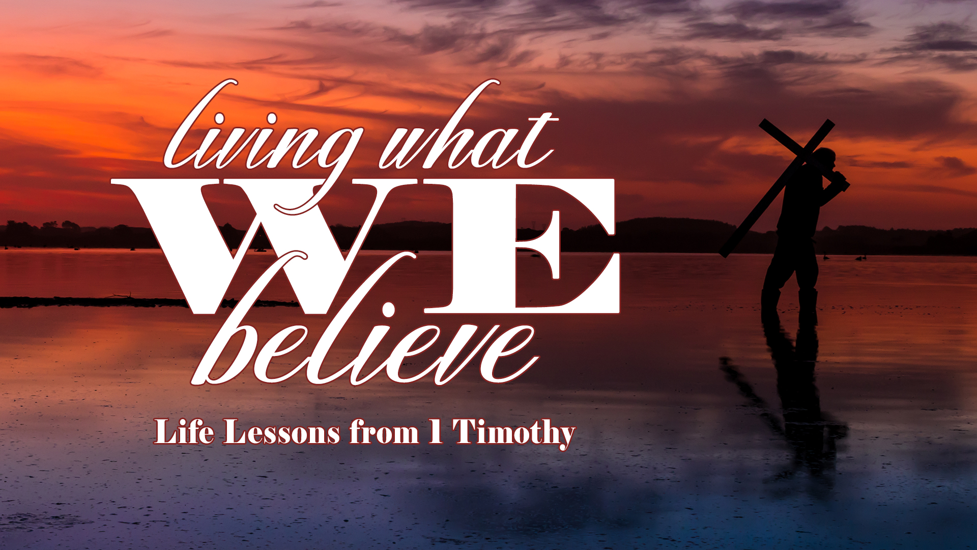 Living What We Believe: 1 Timothy